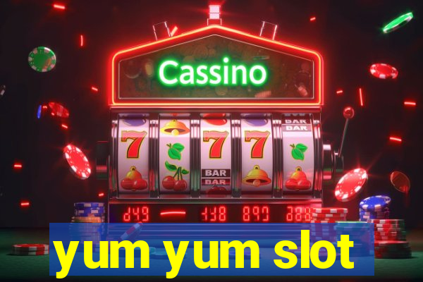 yum yum slot