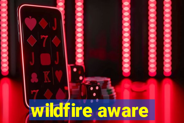 wildfire aware