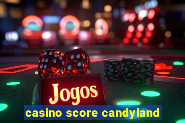 casino score candyland