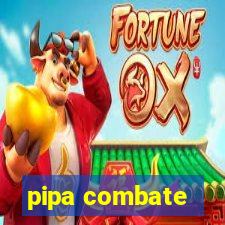 pipa combate