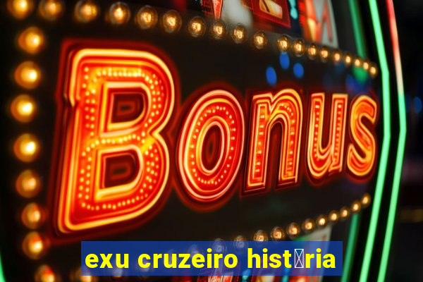 exu cruzeiro hist贸ria