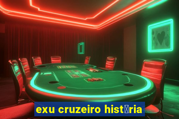 exu cruzeiro hist贸ria