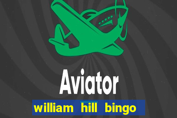 william hill bingo promo code