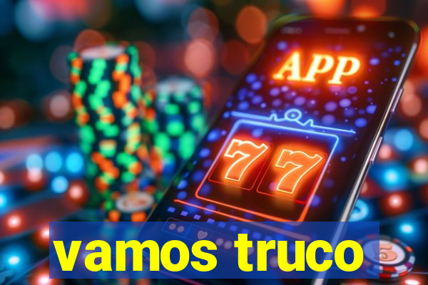 vamos truco