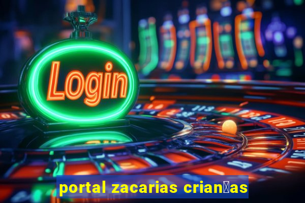 portal zacarias crian莽as