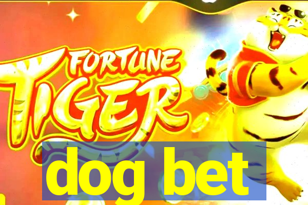 dog bet