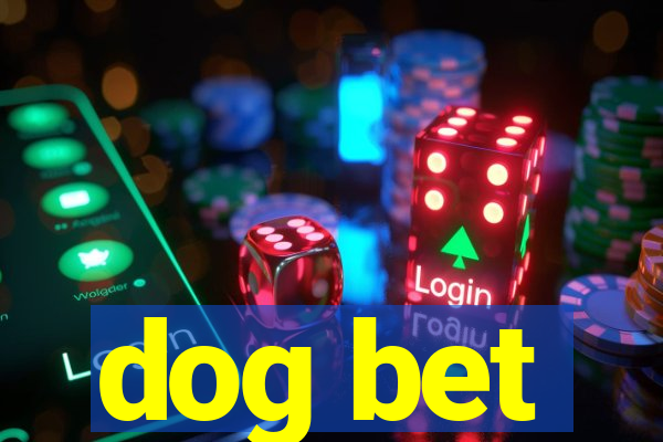 dog bet