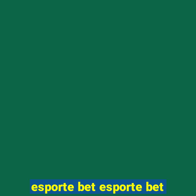 esporte bet esporte bet