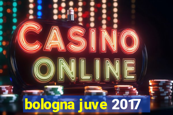 bologna juve 2017