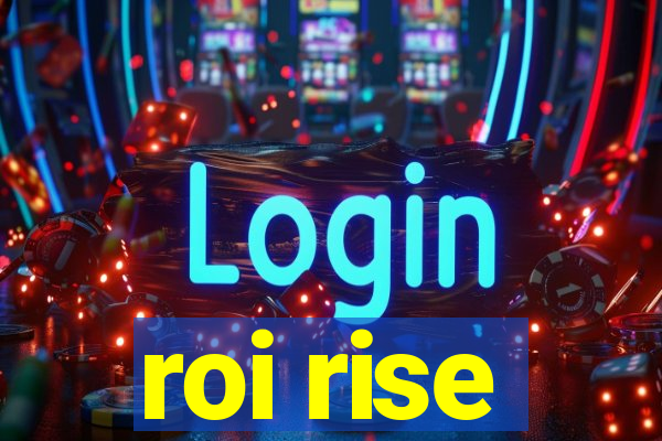 roi rise