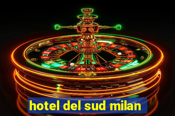 hotel del sud milan