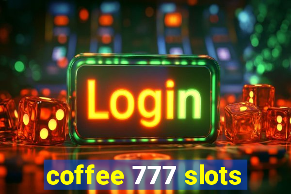 coffee 777 slots