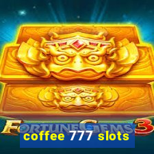 coffee 777 slots