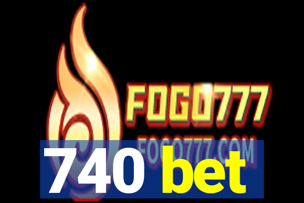 740 bet