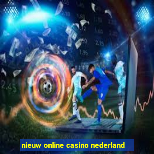 nieuw online casino nederland