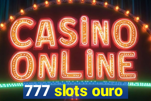 777 slots ouro