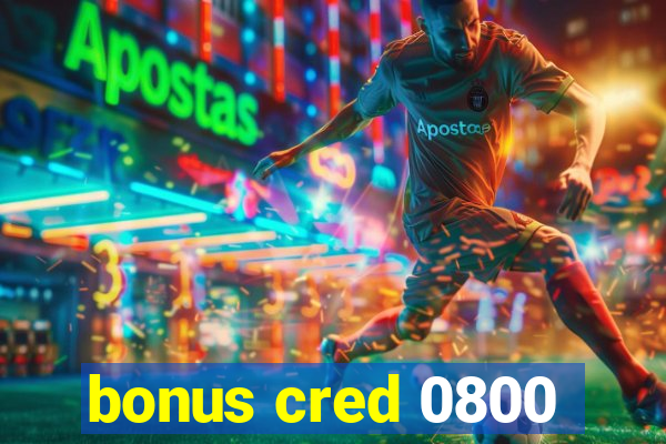 bonus cred 0800