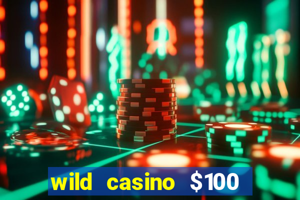 wild casino $100 free spins