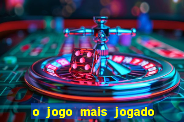 o jogo mais jogado do mundo