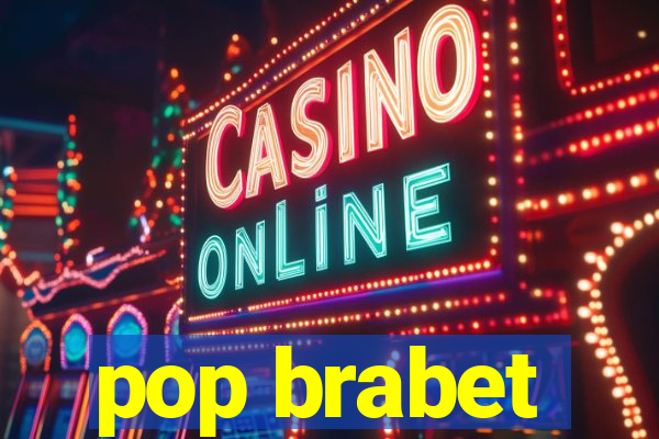 pop brabet