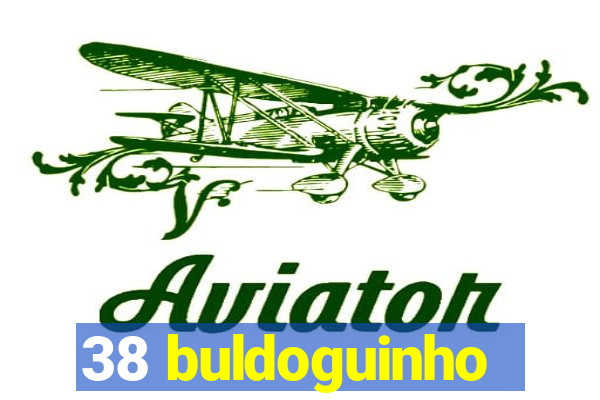 38 buldoguinho