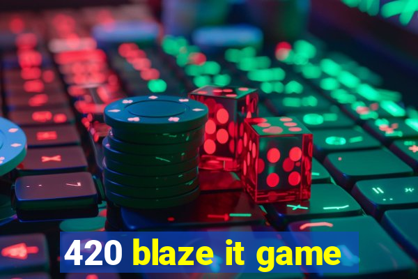 420 blaze it game