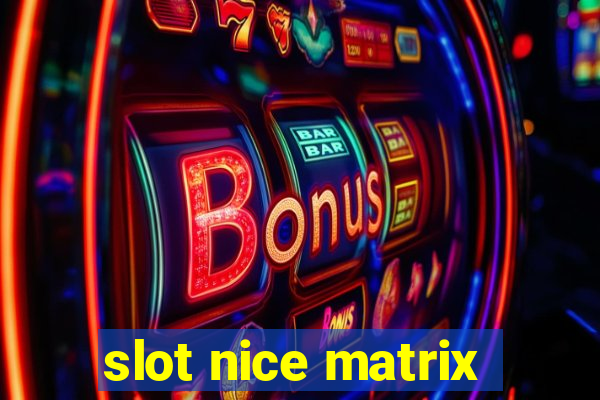 slot nice matrix