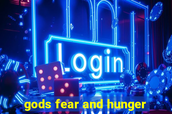 gods fear and hunger