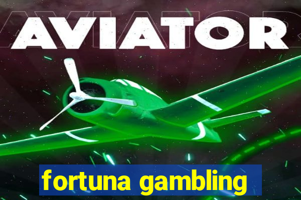 fortuna gambling