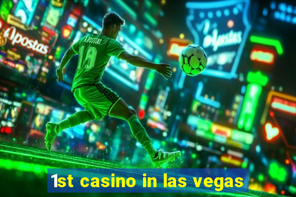 1st casino in las vegas