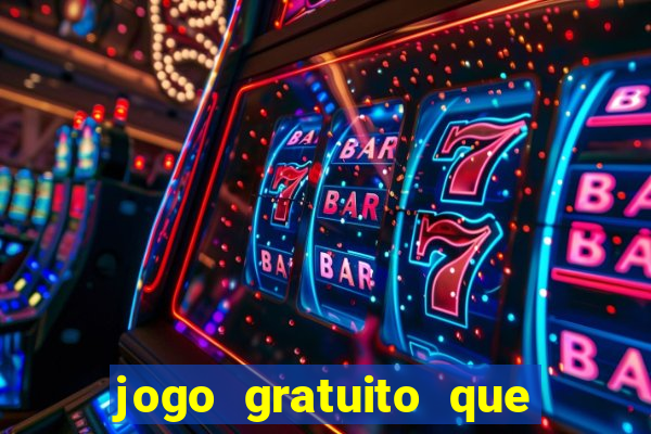 jogo gratuito que ganha dinheiro de verdade