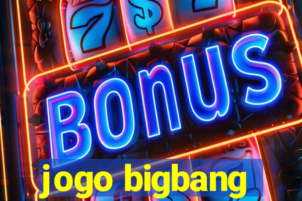 jogo bigbang