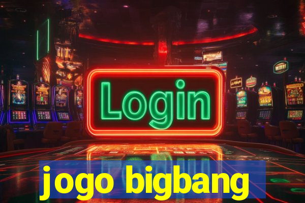 jogo bigbang