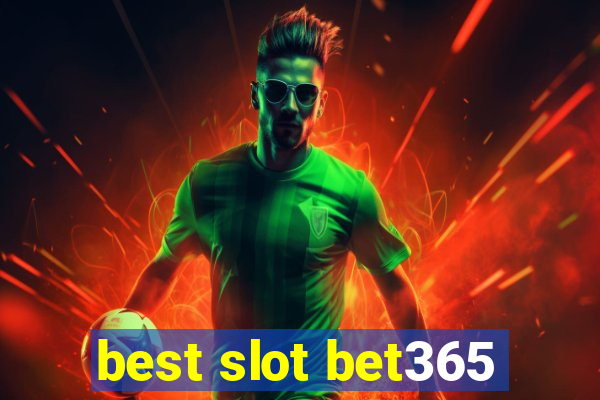 best slot bet365