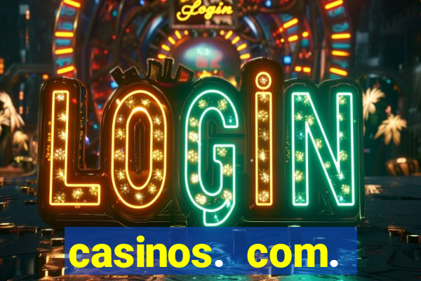 casinos. com. bonus. sem. deposito.