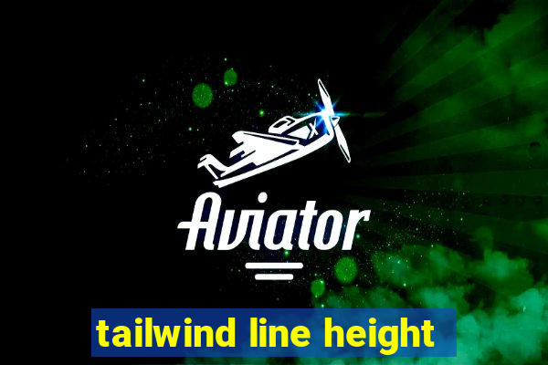 tailwind line height