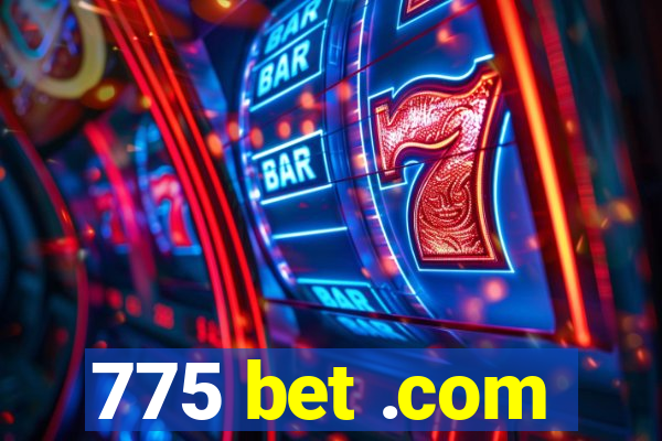 775 bet .com