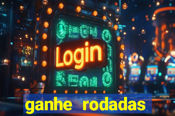 ganhe rodadas gratis sem deposito