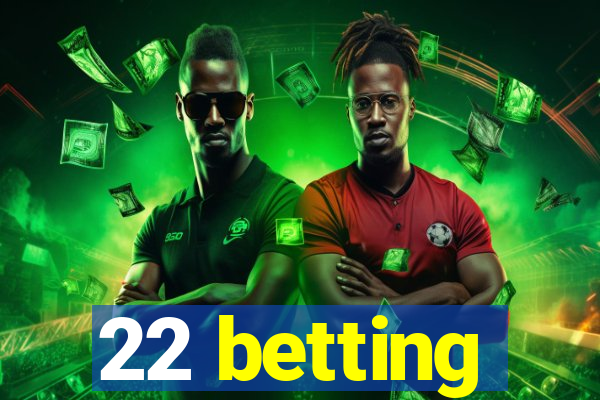 22 betting