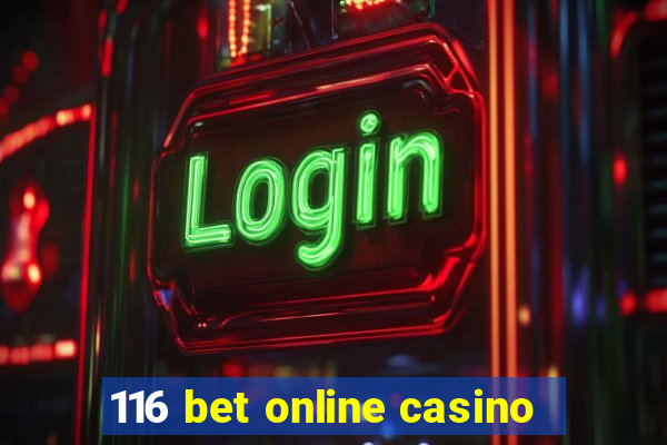 116 bet online casino