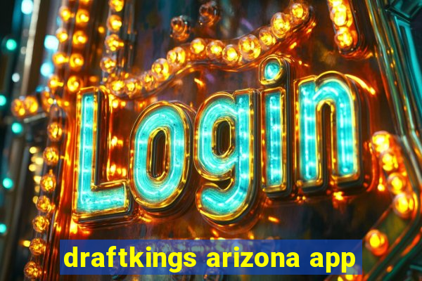 draftkings arizona app