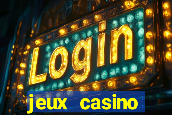 jeux casino gratuits machines a sous