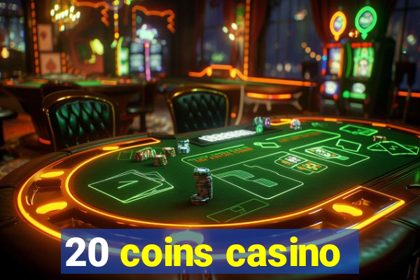 20 coins casino