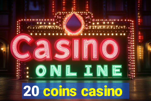 20 coins casino