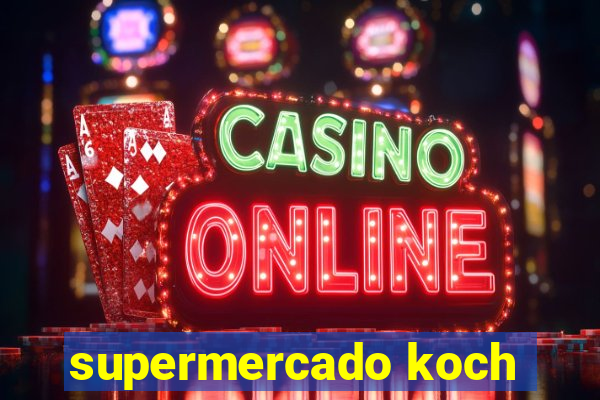 supermercado koch