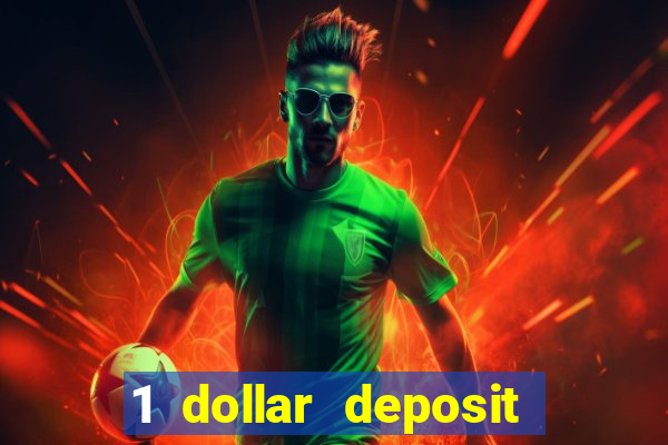 1 dollar deposit casino 1st deposit