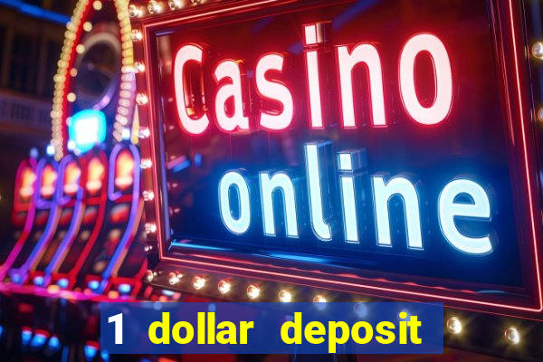 1 dollar deposit casino 1st deposit