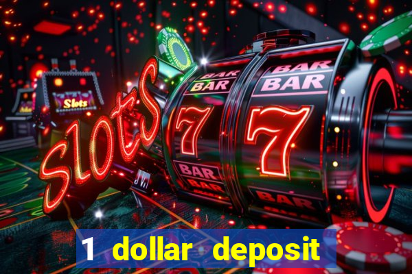 1 dollar deposit casino 1st deposit