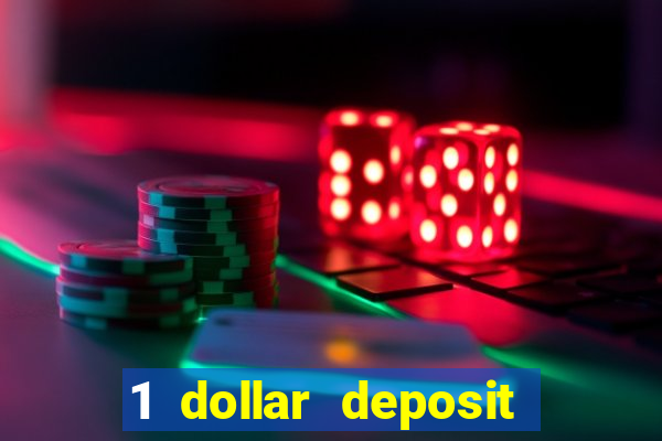 1 dollar deposit casino 1st deposit