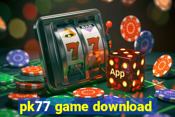 pk77 game download